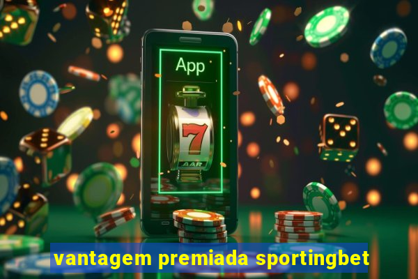 vantagem premiada sportingbet